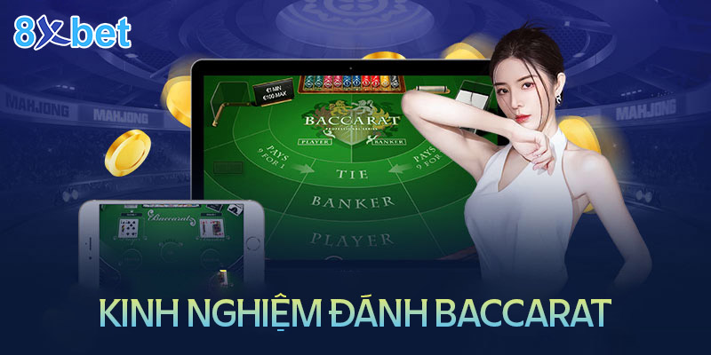 Kinh nghiệm chơi Baccarat 8XBet siêu hay từ cao thủ