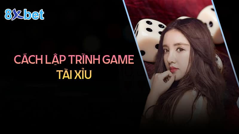 cách lập trình game tài xỉu