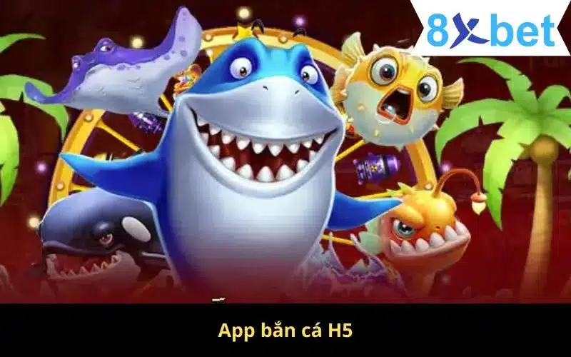 App bắn cá H5