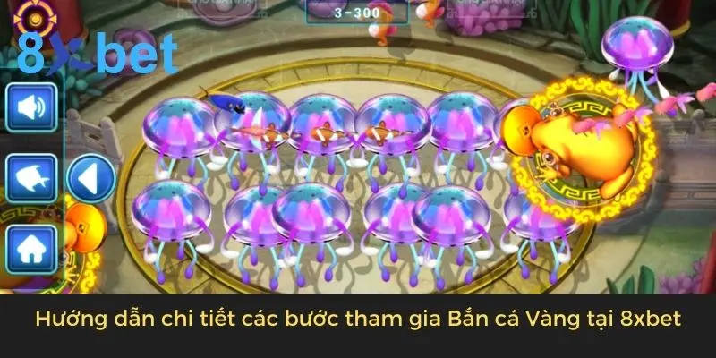 Hướng dẫn chi tiết các bước tham gia Bắn cá Vàng tại 8xbet